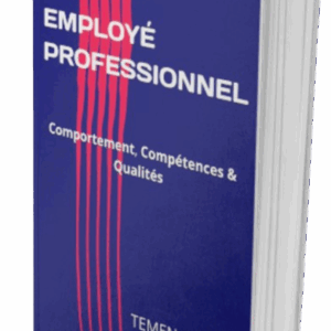 EMPLOYÉ PROFESSIONNEL : Comportement, Compétences et Qualités